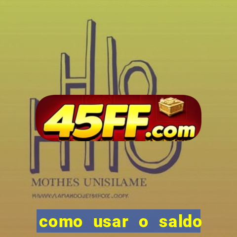 como usar o saldo now do big win